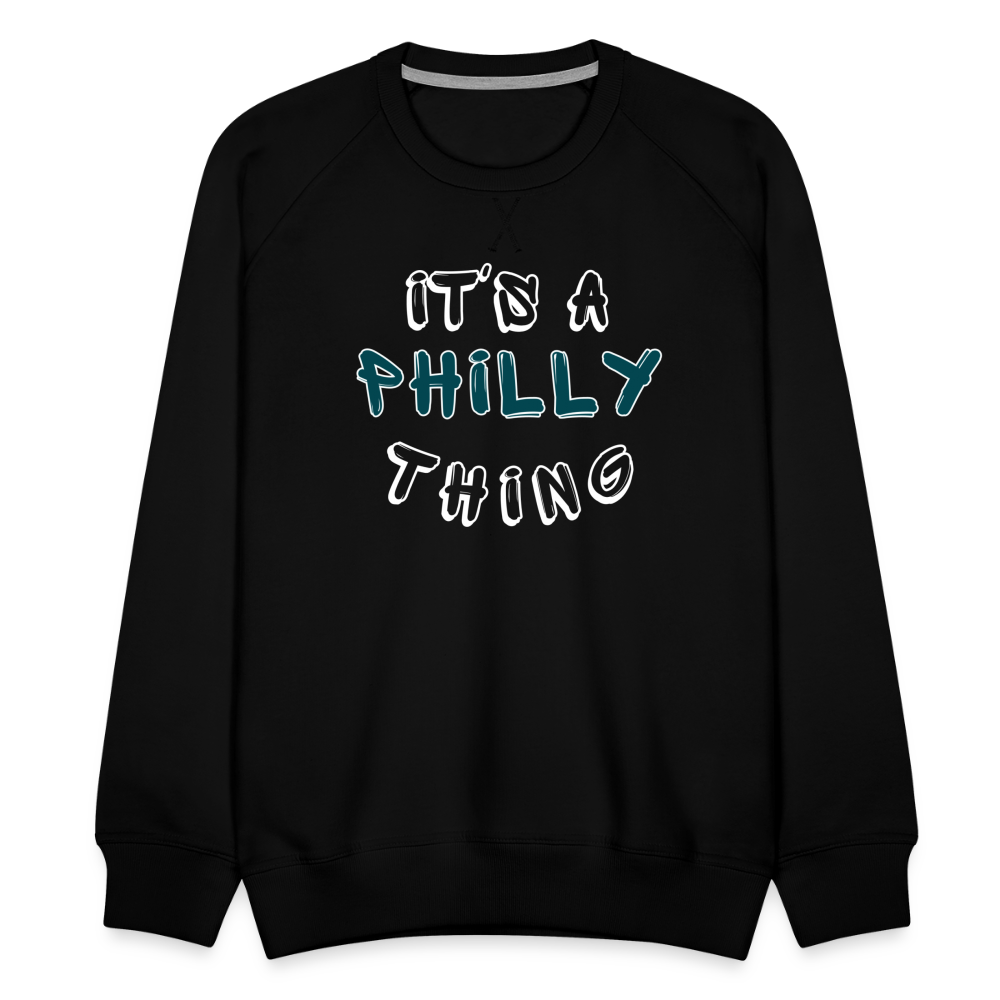 CUSTOM: It's a Philly Thing - Men’s Premium Sweatshirt - black