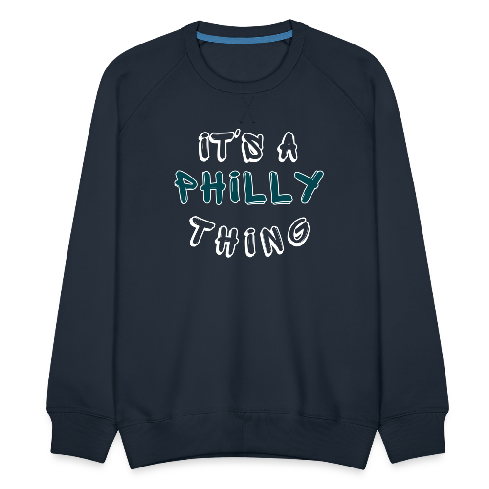 CUSTOM: It's a Philly Thing - Men’s Premium Sweatshirt - navy