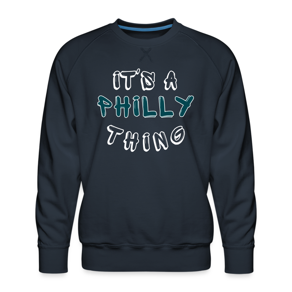 CUSTOM: It's a Philly Thing - Men’s Premium Sweatshirt - navy