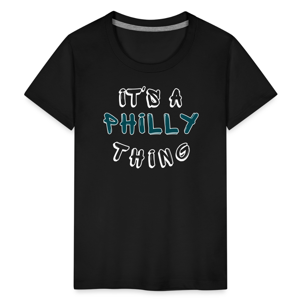CUSTOM: It's a Philly Thing - Kids' Premium T-Shirt - black