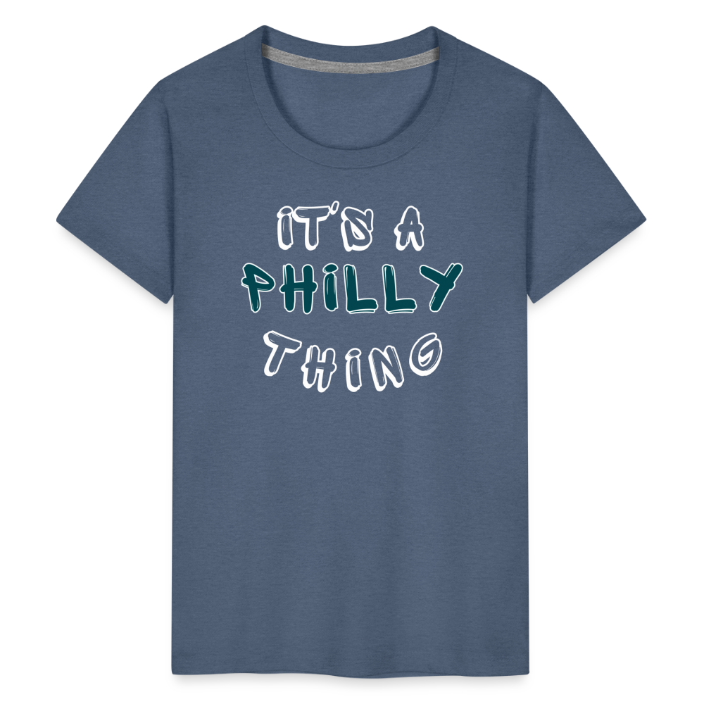 CUSTOM: It's a Philly Thing - Kids' Premium T-Shirt - heather blue