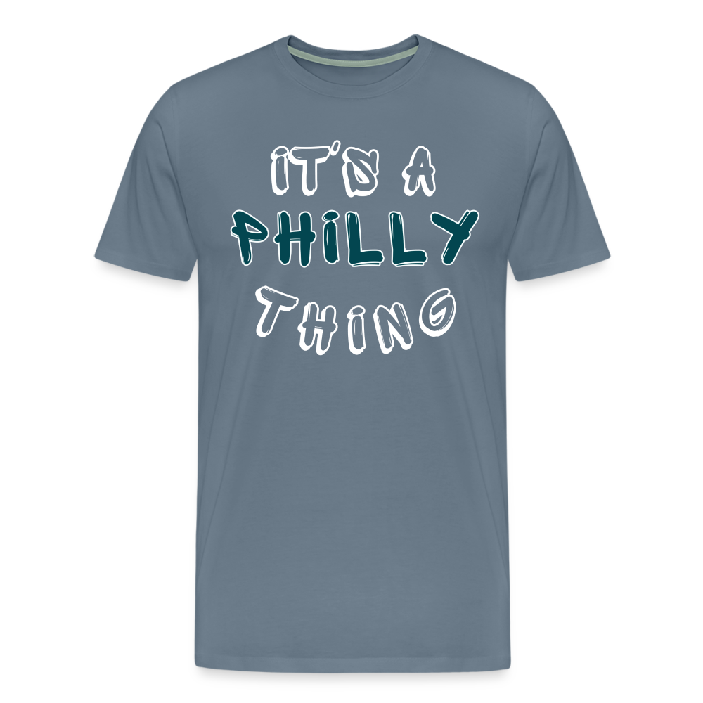 CUSTOM: It's a Philly Thing - Men's Premium T-Shirt - steel blue