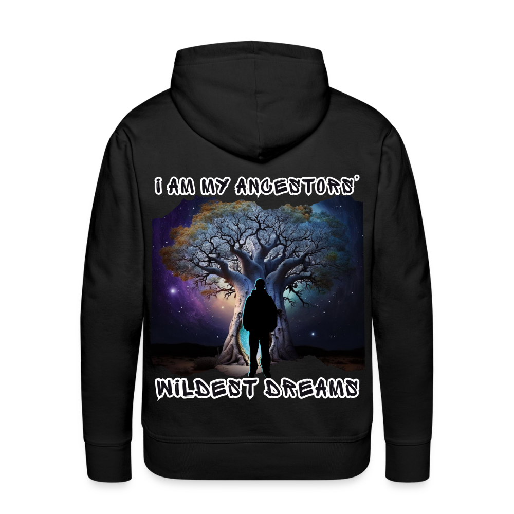 Manifest Ancestors’ Wildest Dreams- Men’s Premium Hoodie - black