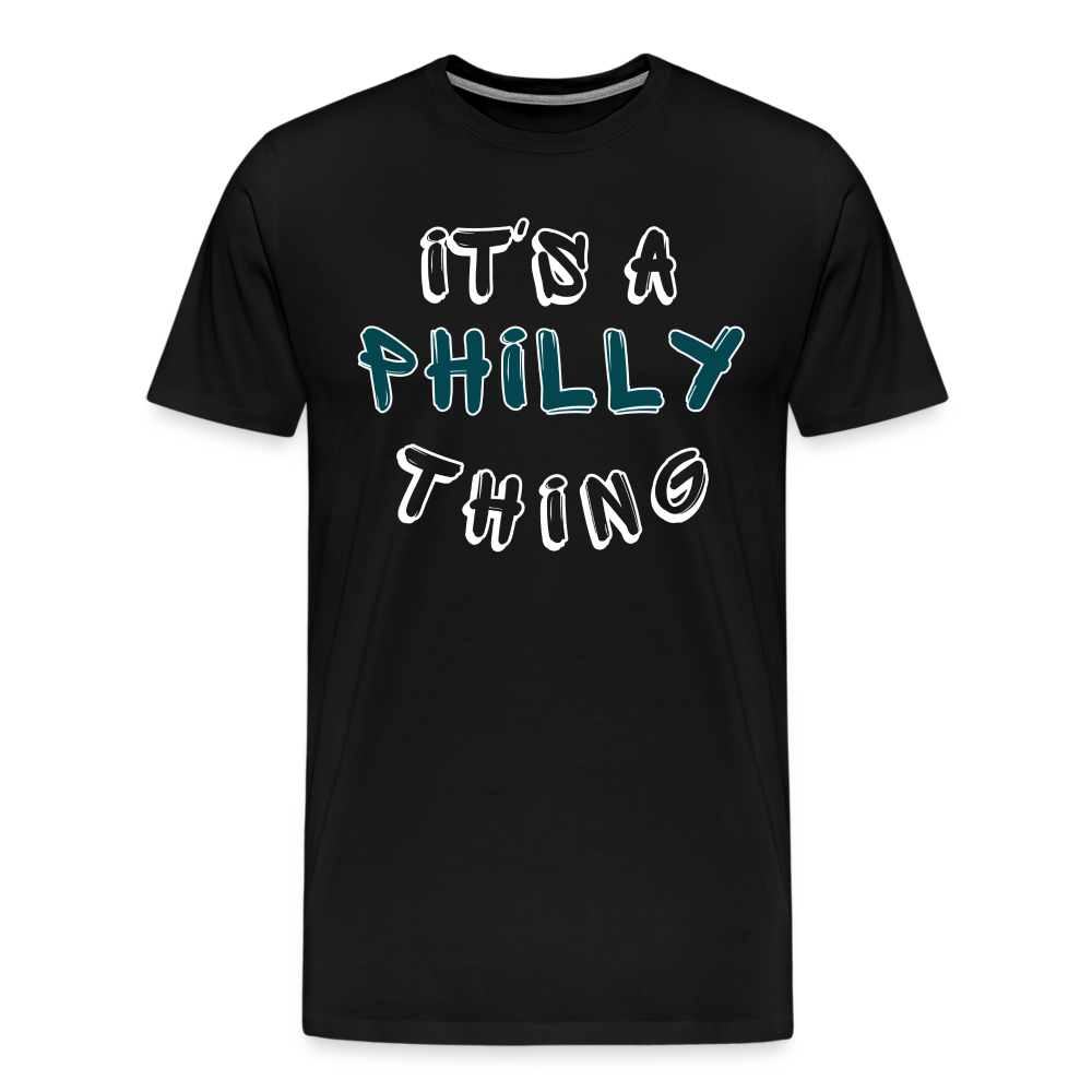 CUSTOM: It's a Philly Thing - Men's Premium T-Shirt - black