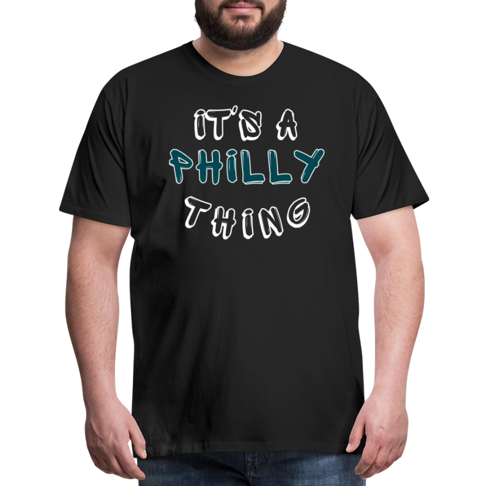 CUSTOM: It's a Philly Thing - Men's Premium T-Shirt - black