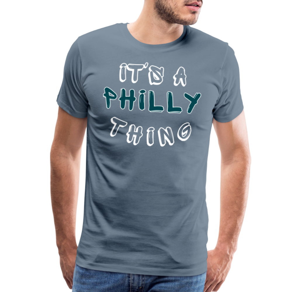 CUSTOM: It's a Philly Thing - Men's Premium T-Shirt - steel blue