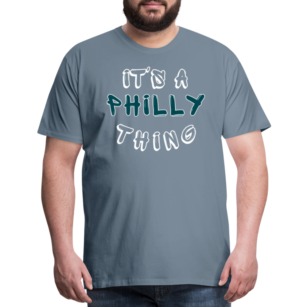 CUSTOM: It's a Philly Thing - Men's Premium T-Shirt - steel blue