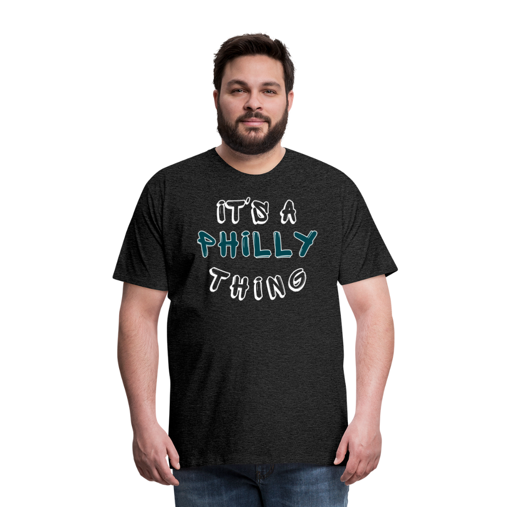 CUSTOM: It's a Philly Thing - Men's Premium T-Shirt - charcoal grey