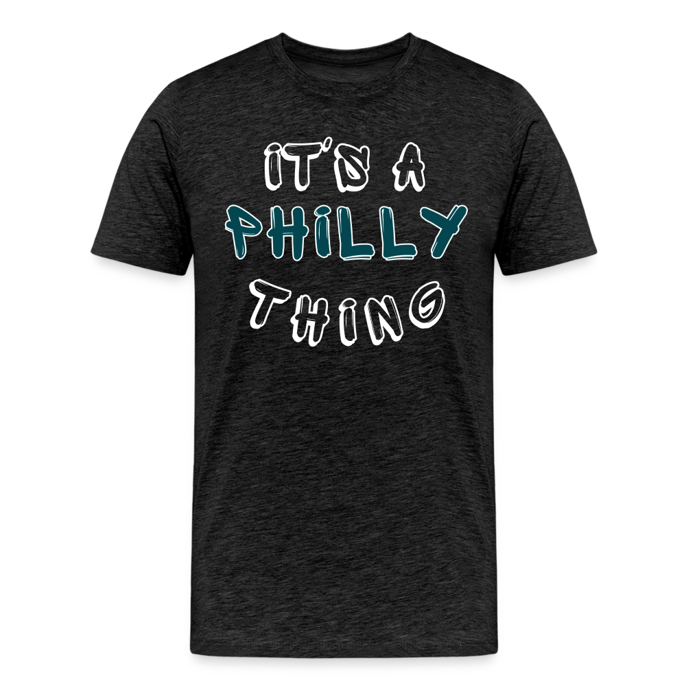 CUSTOM: It's a Philly Thing - Men's Premium T-Shirt - charcoal grey