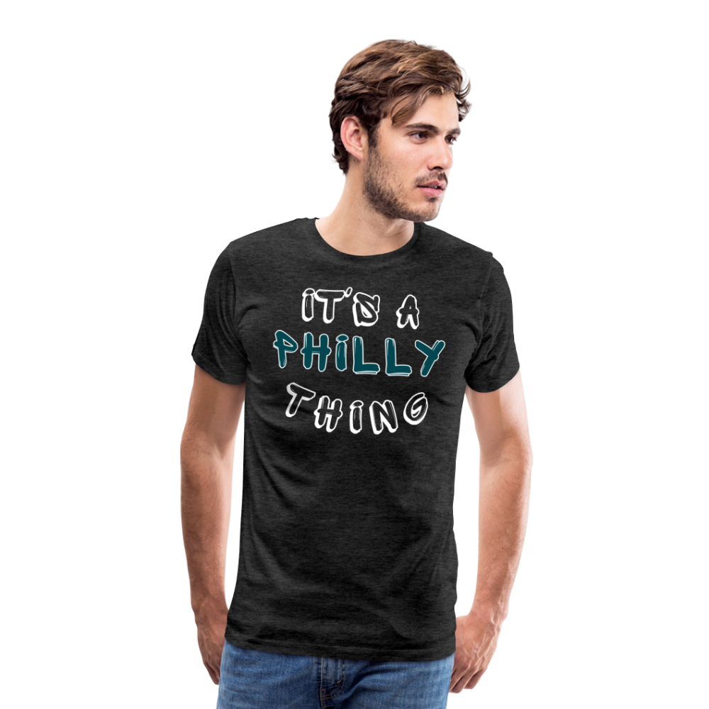 CUSTOM: It's a Philly Thing - Men's Premium T-Shirt - charcoal grey