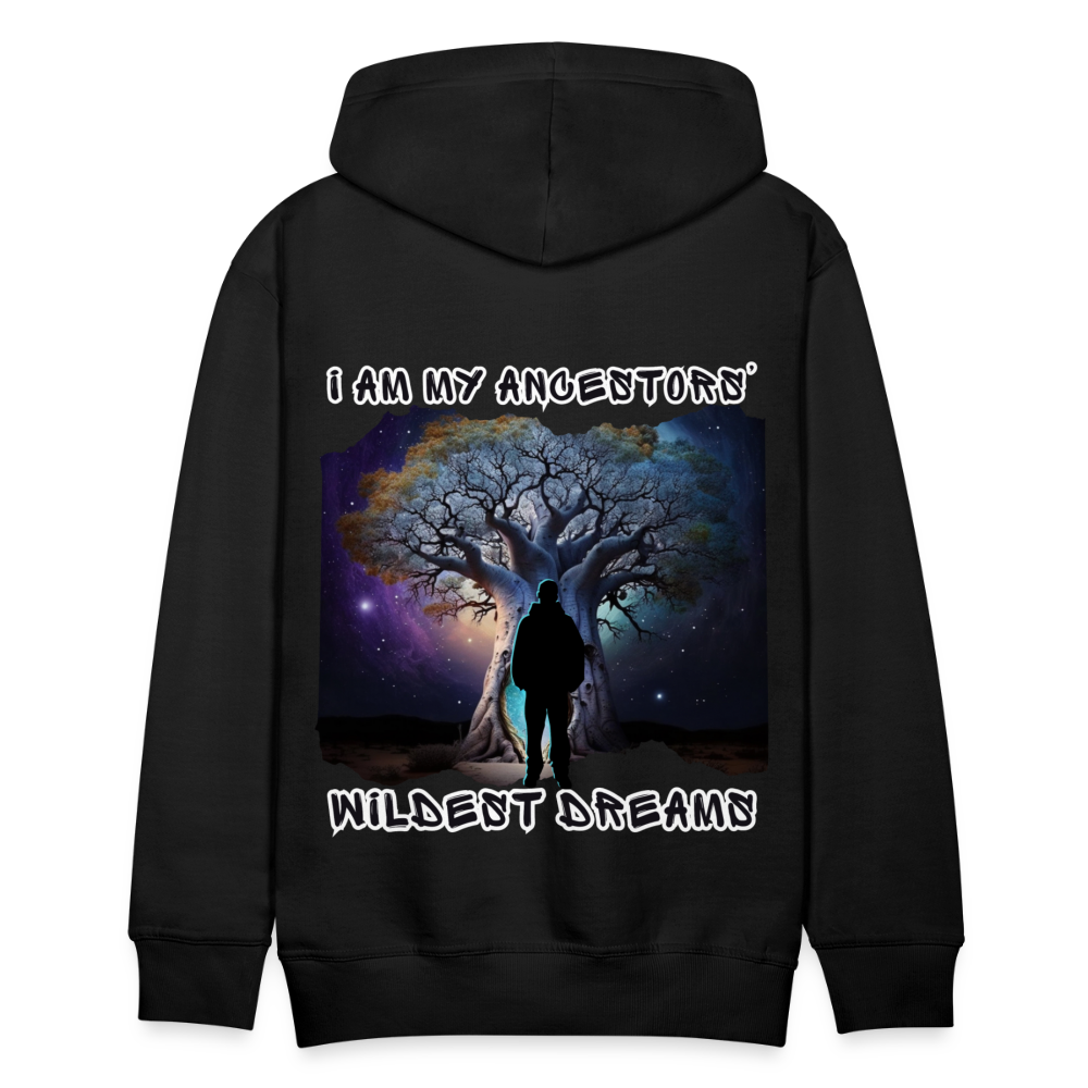 Manifest Ancestors’ Wildest Dreams- Men’s Premium Hoodie - black